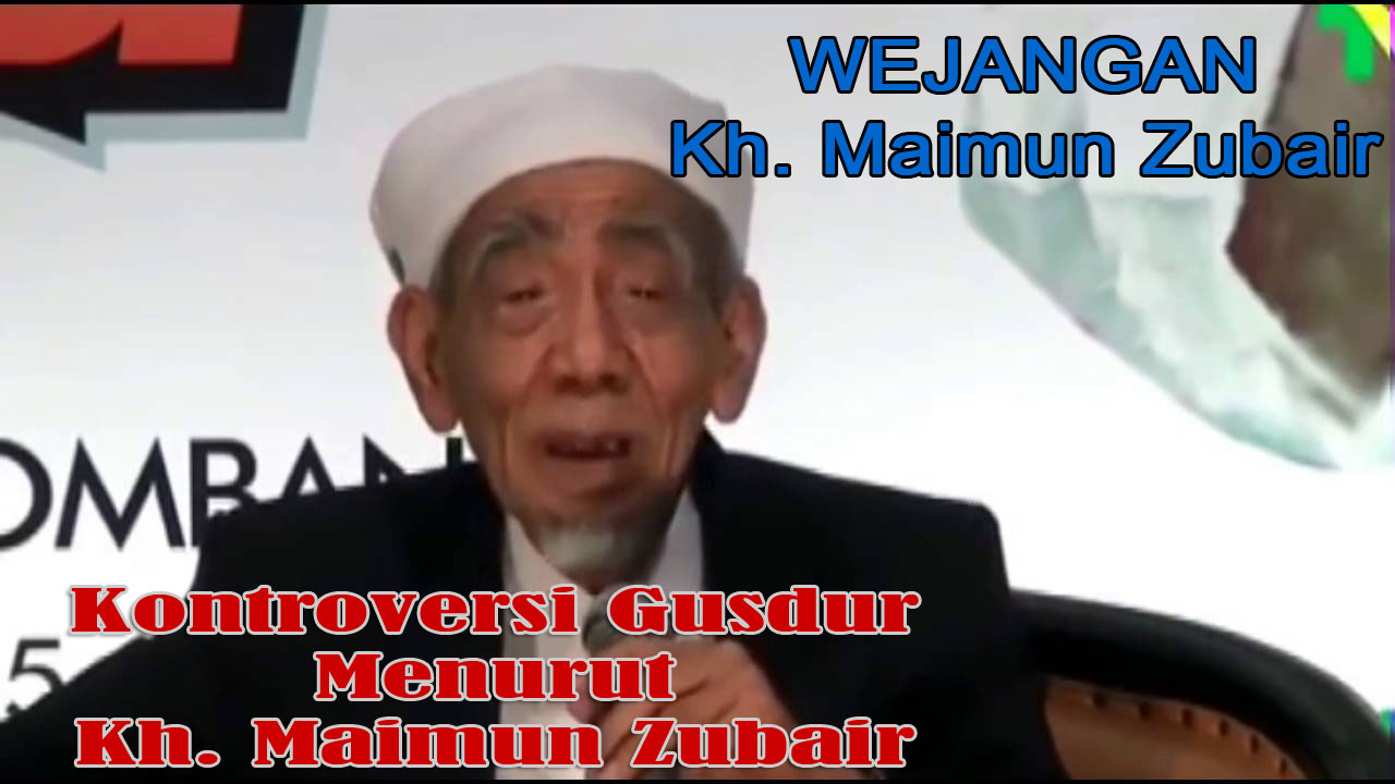 Ini Versi Lengkap Kontroversi Gus Dur Menurut KH Maimun Zubair